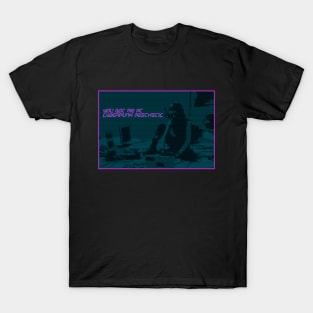 You got me at Cyberpunk Aesthetic T-Shirt